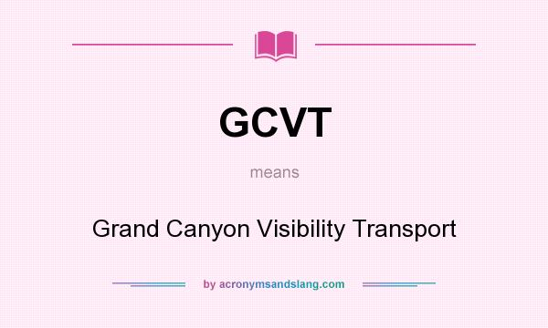 What does GCVT mean? It stands for Grand Canyon Visibility Transport