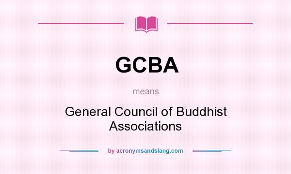 What does GCBA mean? It stands for General Council of Buddhist Associations