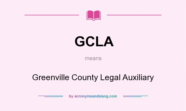 What does GCLA mean? It stands for Greenville County Legal Auxiliary