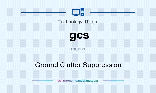 What does gcs mean? It stands for Ground Clutter Suppression