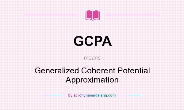 What does GCPA mean? It stands for Generalized Coherent Potential Approximation