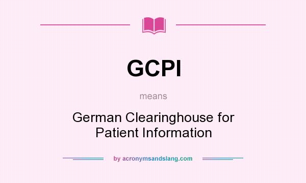 What does GCPI mean? It stands for German Clearinghouse for Patient Information
