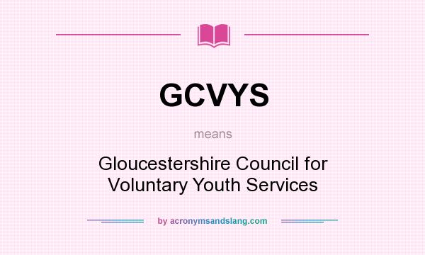 What does GCVYS mean? It stands for Gloucestershire Council for Voluntary Youth Services