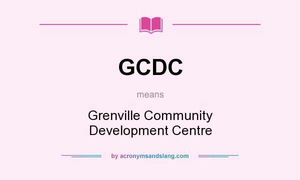 What does GCDC mean? It stands for Grenville Community Development Centre