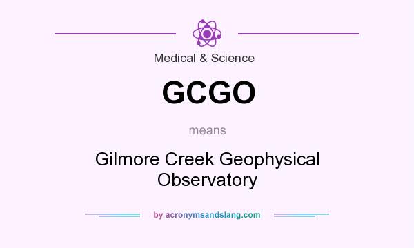 What does GCGO mean? It stands for Gilmore Creek Geophysical Observatory