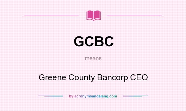 What does GCBC mean? It stands for Greene County Bancorp CEO