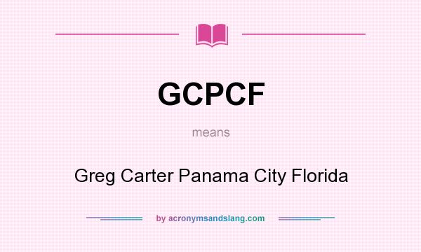 What does GCPCF mean? It stands for Greg Carter Panama City Florida
