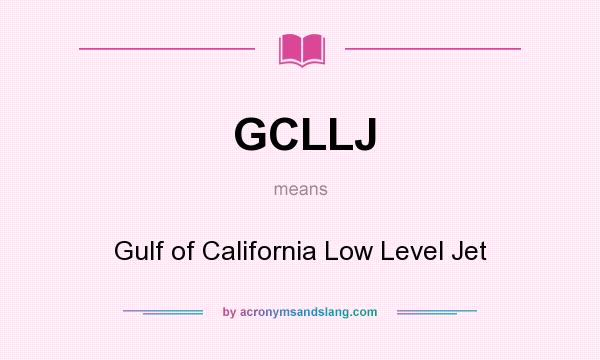 What does GCLLJ mean? It stands for Gulf of California Low Level Jet
