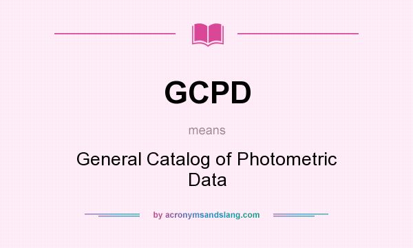What does GCPD mean? It stands for General Catalog of Photometric Data