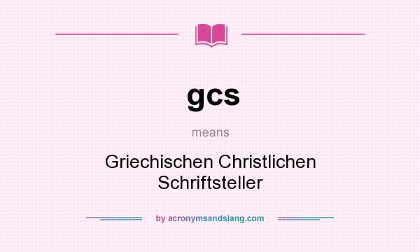 What does gcs mean? It stands for Griechischen Christlichen Schriftsteller