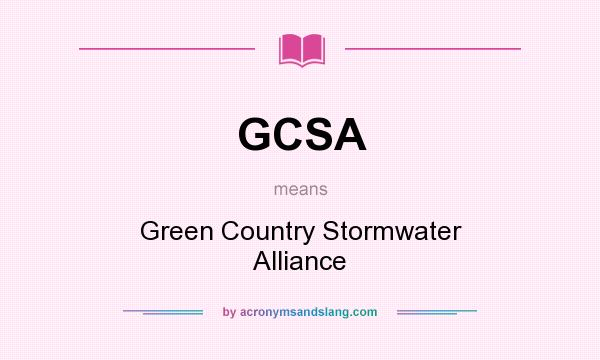 What does GCSA mean? It stands for Green Country Stormwater Alliance