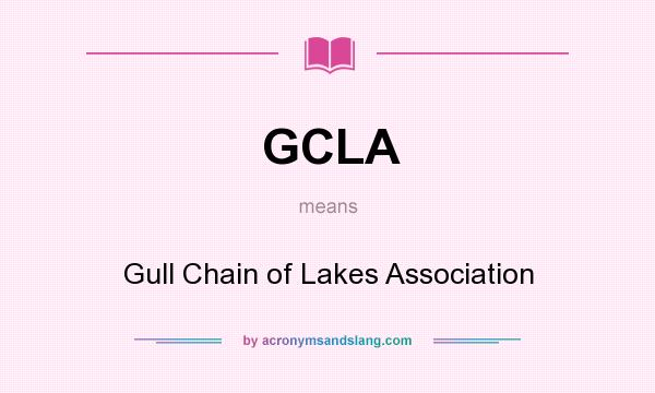 What does GCLA mean? It stands for Gull Chain of Lakes Association