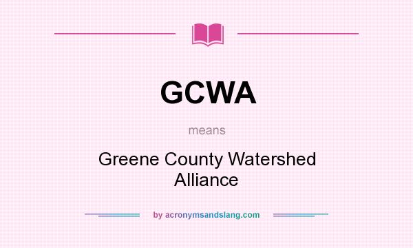 What does GCWA mean? It stands for Greene County Watershed Alliance