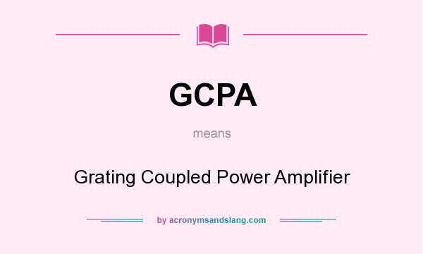 What does GCPA mean? It stands for Grating Coupled Power Amplifier