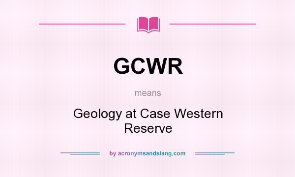 What does GCWR mean? It stands for Geology at Case Western Reserve