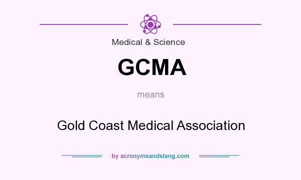 What does GCMA mean? It stands for Gold Coast Medical Association