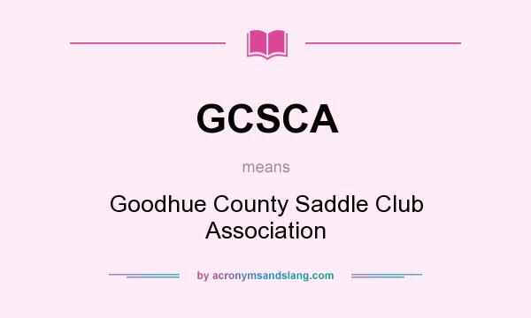 What does GCSCA mean? It stands for Goodhue County Saddle Club Association