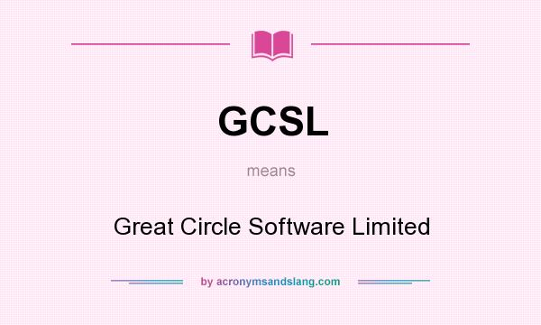 What does GCSL mean? It stands for Great Circle Software Limited