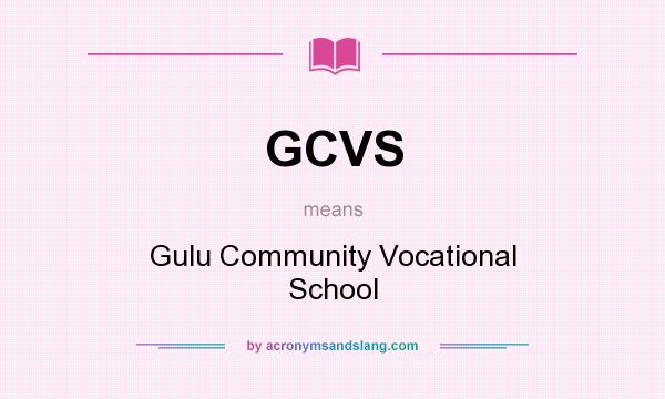 What does GCVS mean? It stands for Gulu Community Vocational School