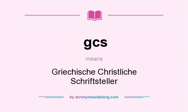 What does gcs mean? It stands for Griechische Christliche Schriftsteller