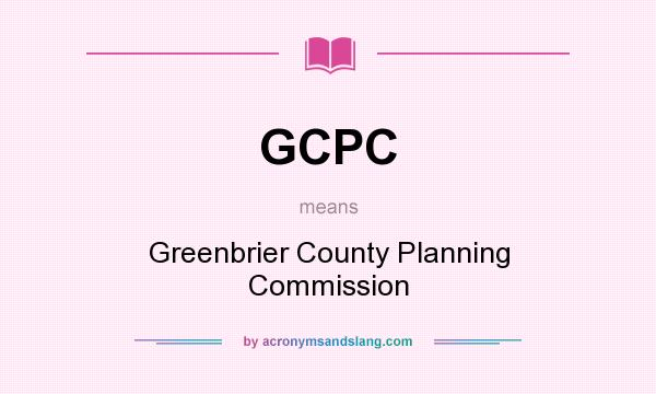 What does GCPC mean? It stands for Greenbrier County Planning Commission