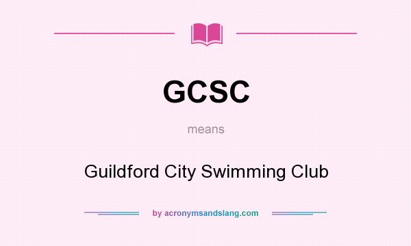What does GCSC mean? It stands for Guildford City Swimming Club