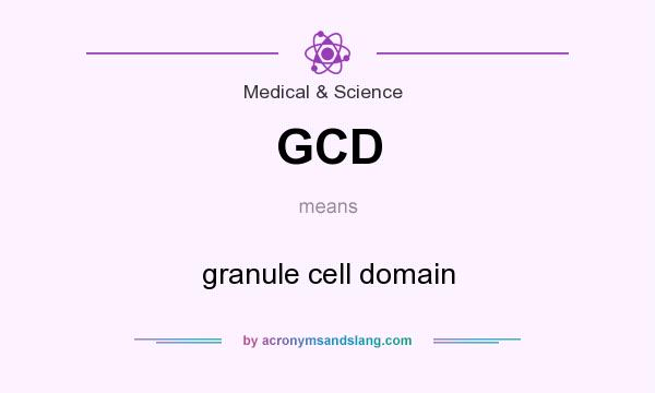 What does GCD mean? It stands for granule cell domain