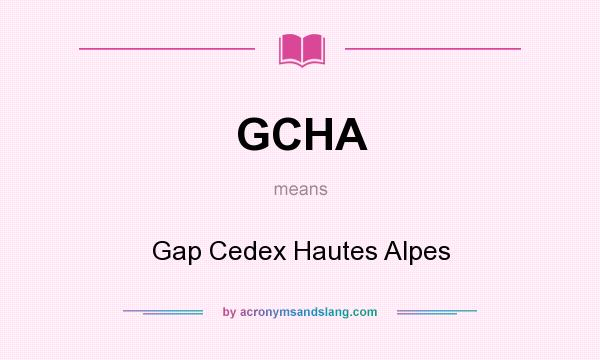 What does GCHA mean? It stands for Gap Cedex Hautes Alpes