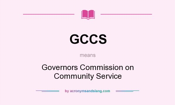 What does GCCS mean? It stands for Governors Commission on Community Service