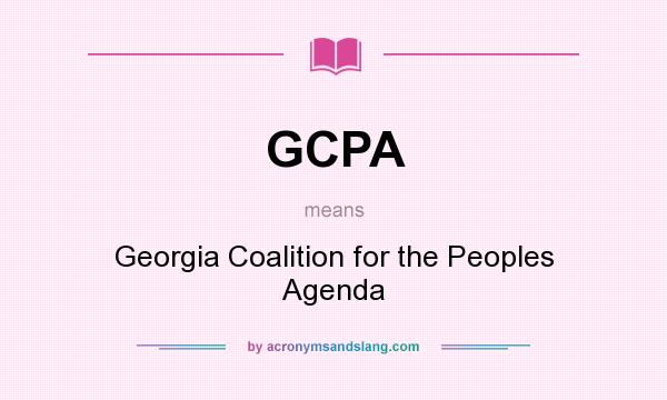 What does GCPA mean? It stands for Georgia Coalition for the Peoples Agenda