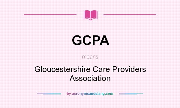 What does GCPA mean? It stands for Gloucestershire Care Providers Association