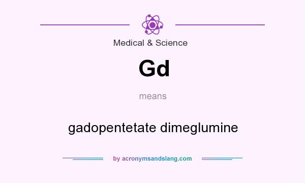 What does Gd mean? It stands for gadopentetate dimeglumine