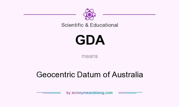 What does GDA mean? It stands for Geocentric Datum of Australia