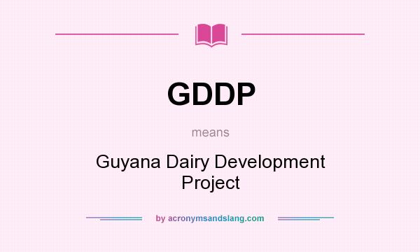 What does GDDP mean? It stands for Guyana Dairy Development Project