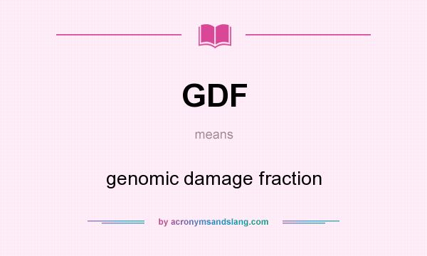 What does GDF mean? It stands for genomic damage fraction