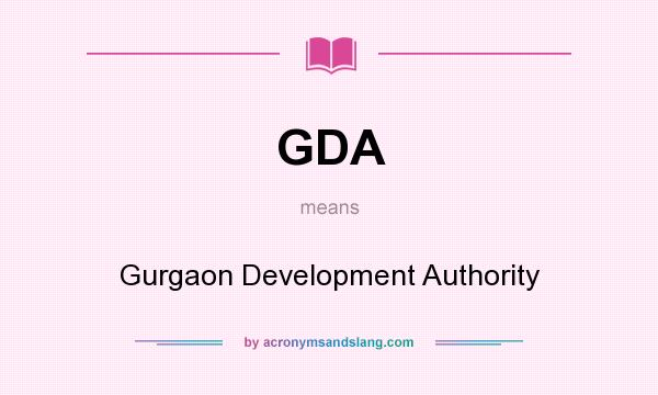 What does GDA mean? It stands for Gurgaon Development Authority