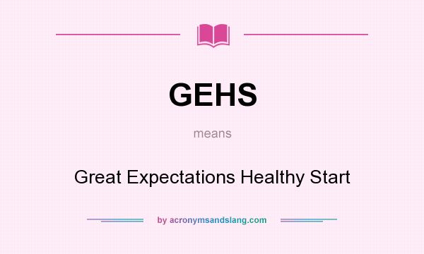 What does GEHS mean? It stands for Great Expectations Healthy Start