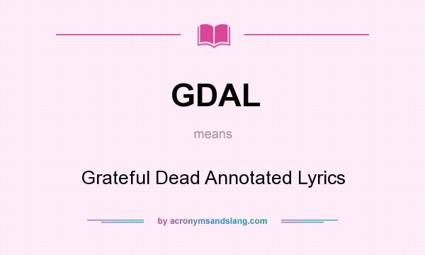 What does GDAL mean? It stands for Grateful Dead Annotated Lyrics