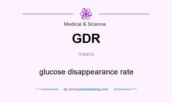 What does GDR mean? It stands for glucose disappearance rate