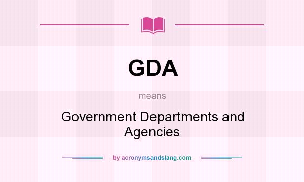What does GDA mean? It stands for Government Departments and Agencies