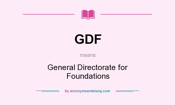 What does GDF mean? It stands for General Directorate for Foundations