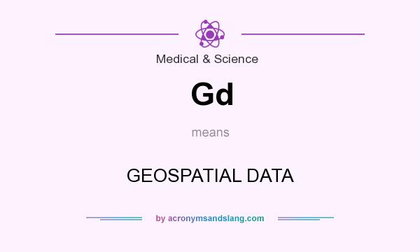 What does Gd mean? It stands for GEOSPATIAL DATA