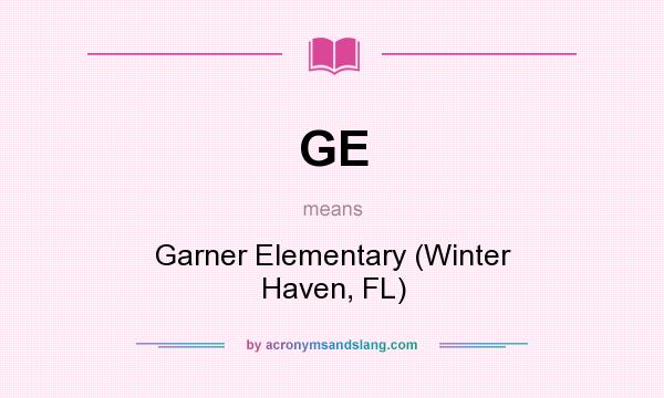 What does GE mean? It stands for Garner Elementary (Winter Haven, FL)