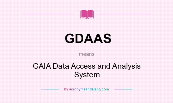 What does GDAAS mean? It stands for GAIA Data Access and Analysis System