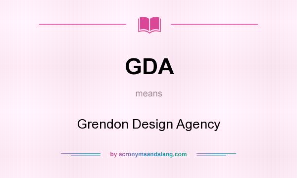 What does GDA mean? It stands for Grendon Design Agency