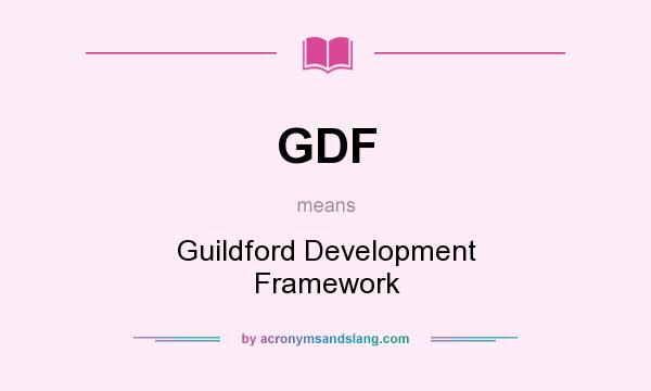 What does GDF mean? It stands for Guildford Development Framework