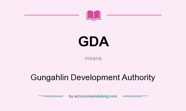 What does GDA mean? It stands for Gungahlin Development Authority