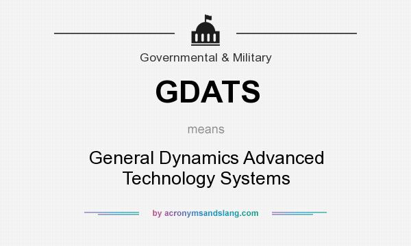 What does GDATS mean? It stands for General Dynamics Advanced Technology Systems