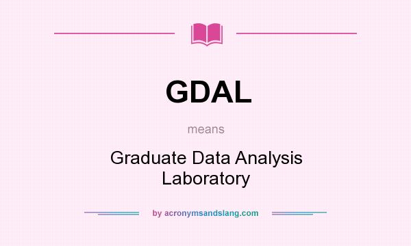 What does GDAL mean? It stands for Graduate Data Analysis Laboratory