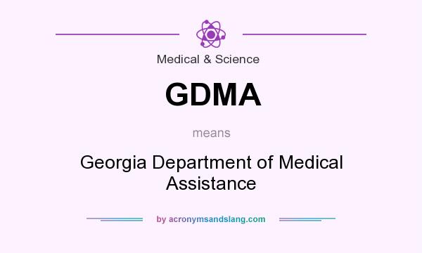 What does GDMA mean? It stands for Georgia Department of Medical Assistance